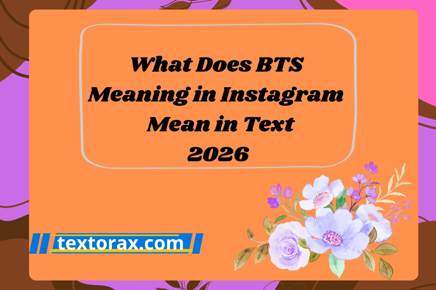 What Does BTS Meaning in Instagram Mean in Text