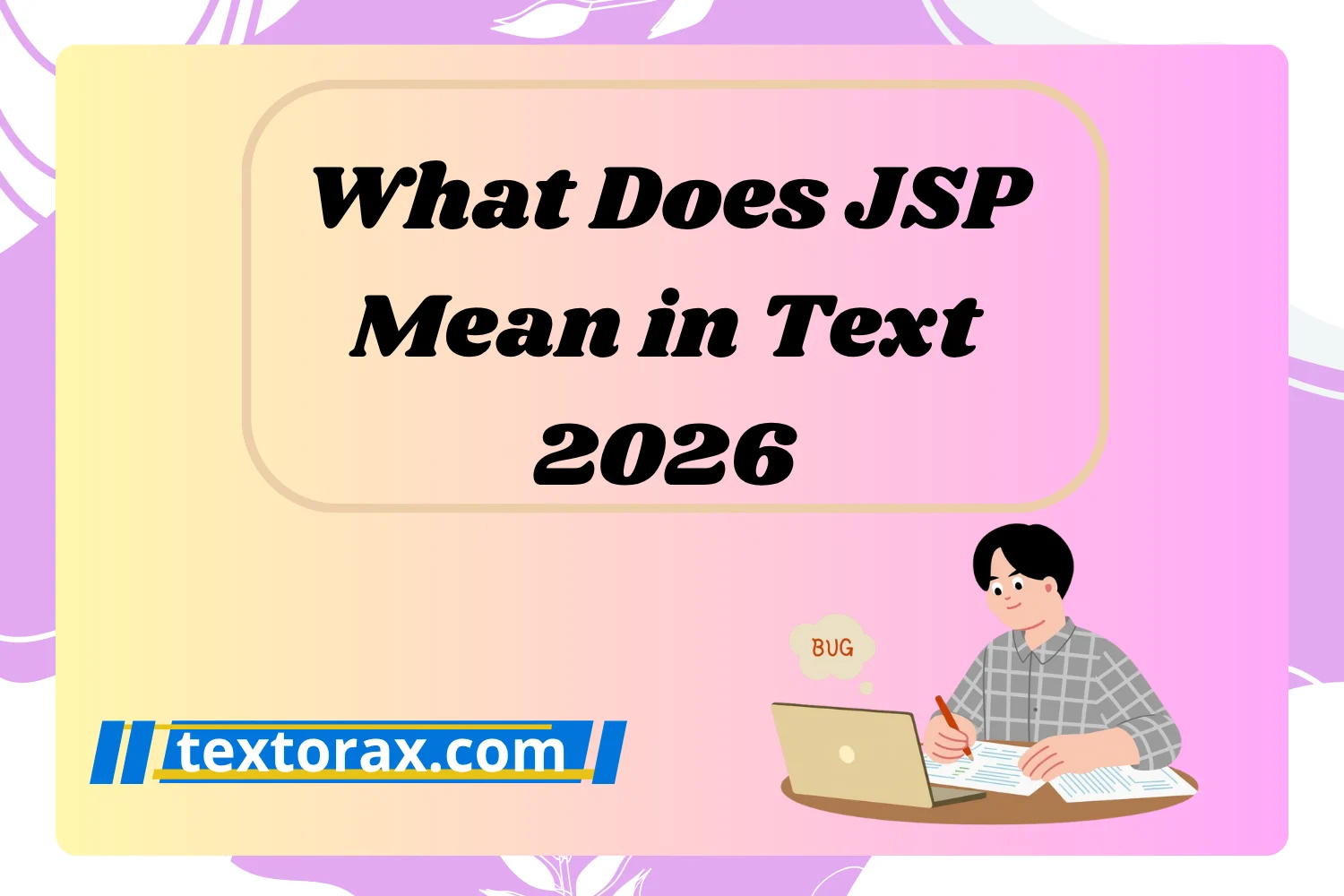 What Does JSP Mean in Text