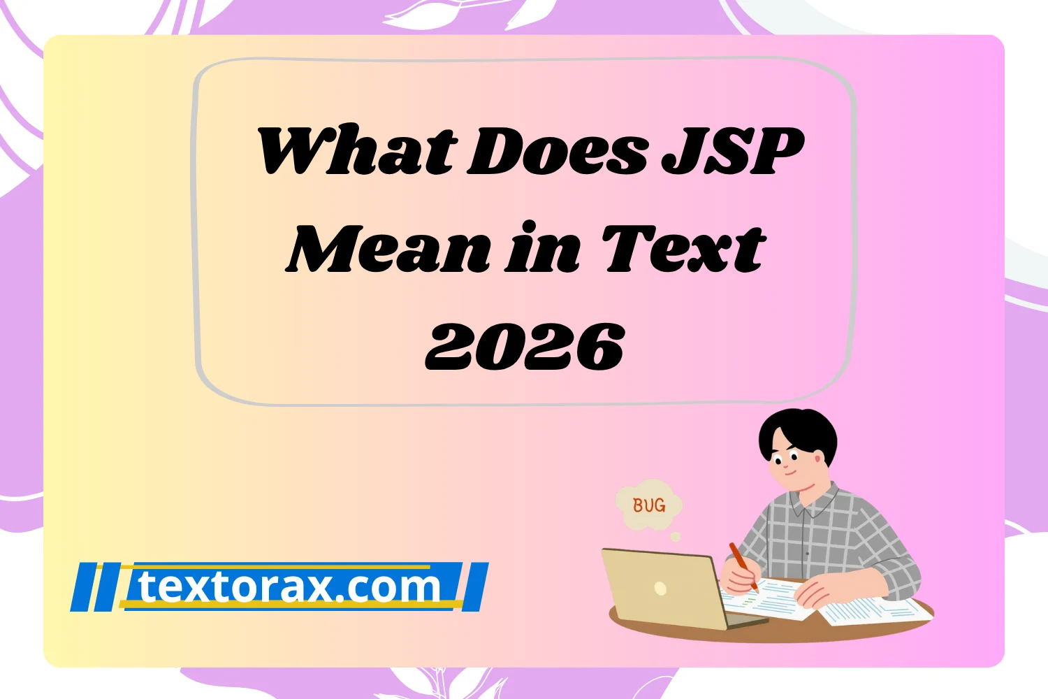 What Does JSP Mean in Text