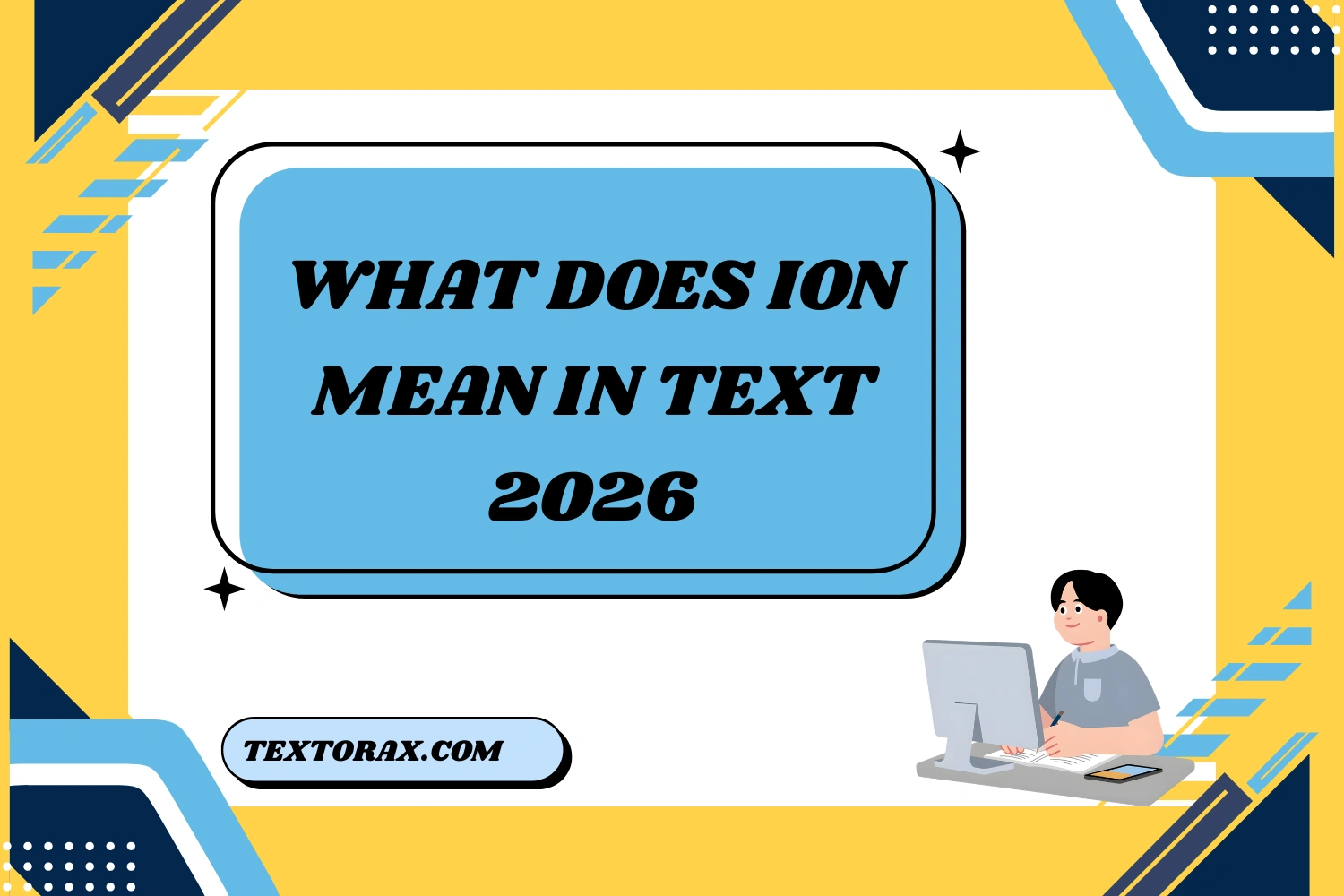 What Does Ion Mean in Text